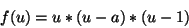 \begin{displaymath}f(u)=u*(u-a)*(u-1)\end{displaymath}